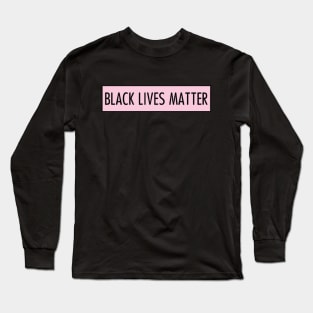 Black Lives Matter Long Sleeve T-Shirt